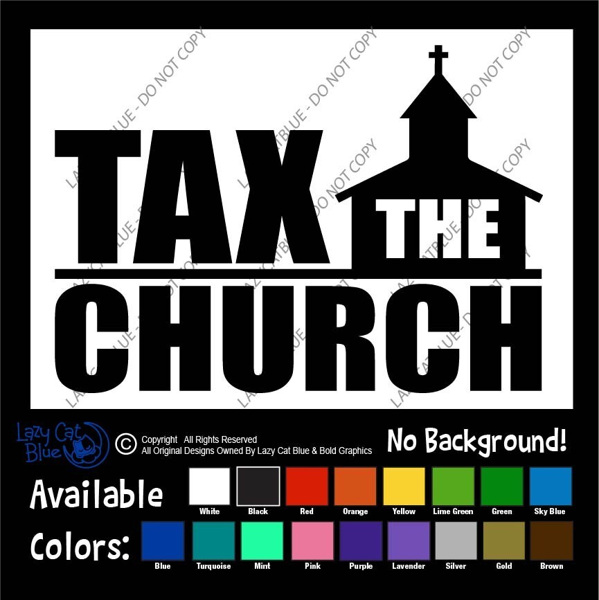 Tax The Church Decal Sticker Income Taxes Anti Breaks Rich Religion Tariffs USA