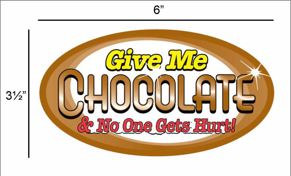 Give Me Chocolate and No One Gets Hurt – Postcard Sized Vinyl Sticker 6" x 3.5"