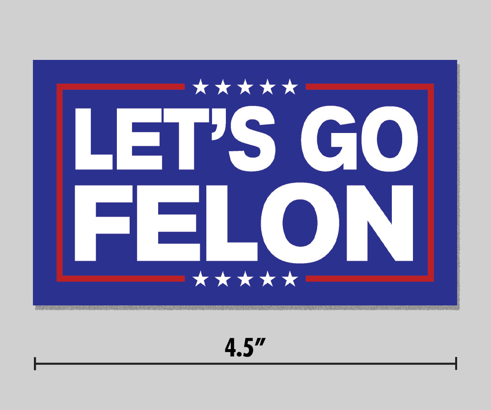 Anti-Trump Sticker "Let's Go Felon" Funny Parody 4.5" Vinyl Decal