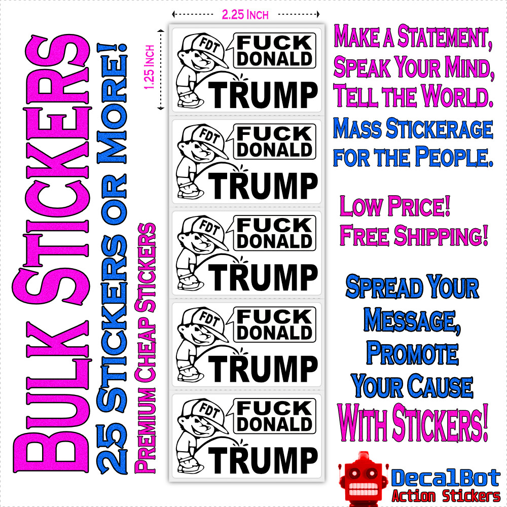 "FK DONALD TRUMP" Piss on Trump FDT Sarcastic Funny Political Bulk Sticker Packs