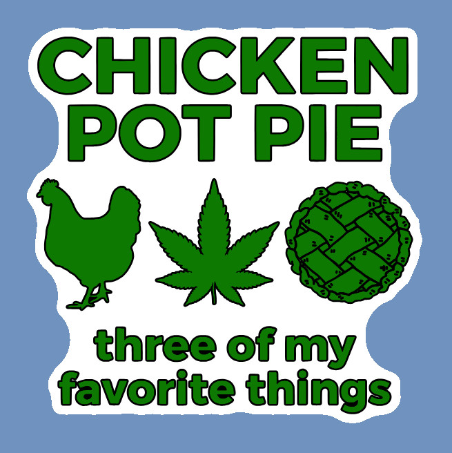 Chicken Pot Pie Weed Decal Weatherproof Stickers UV Safe Durable Added Vinyl Top