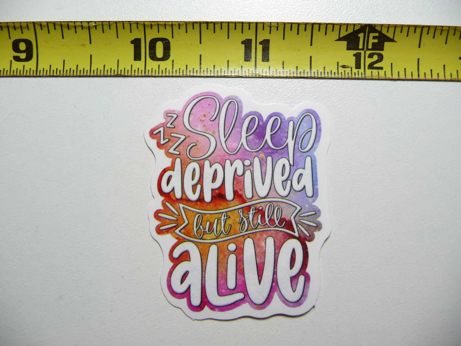 SLEEP DEPRIVED BUT STILL ALIVE SMALL STICKER DECAL FUNNY SAYING SNARKY SARCASTIC