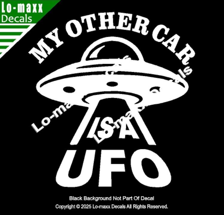 My Other Car Is A UFO Alien Spaceship Funny Die Cut Vinyl Decal Sticker