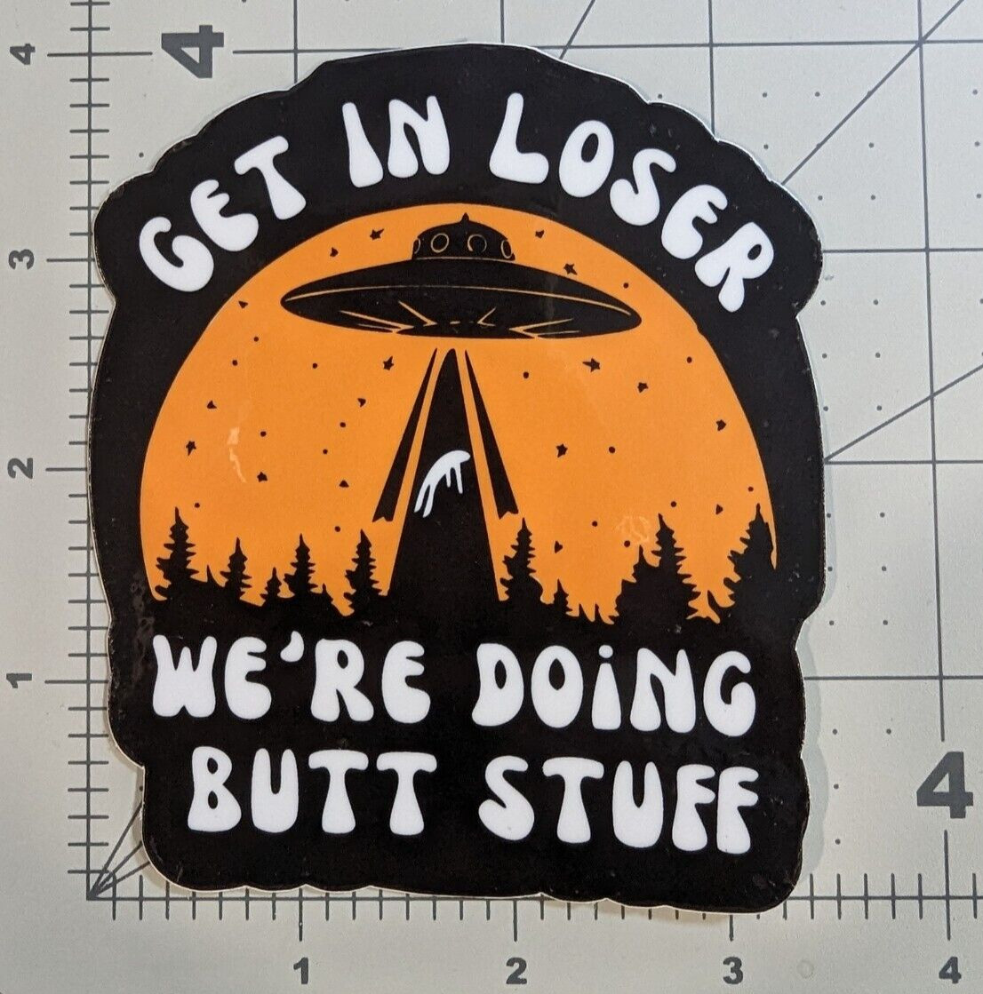 Aliens "Get in loser, we're doing butt stuff" UFO funny die-cut vinyl sticker