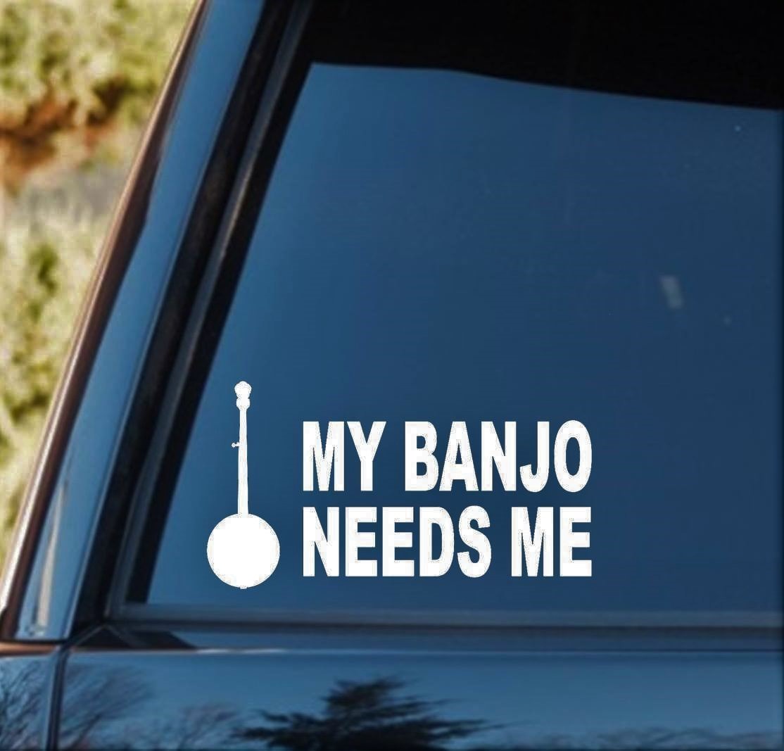 My Banjo Needs Me Decal Sticker Bluegrass Folk Music Laptop Surface Art M1059