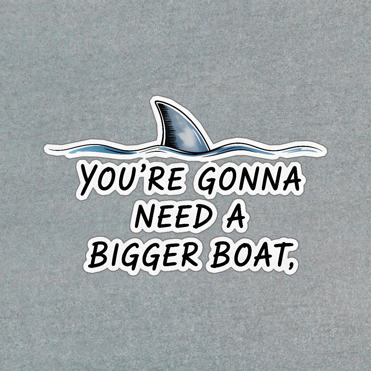 Funny Shark Fin Sticker Youre Gonna Need a Bigger Boat Jaws Movie #9047