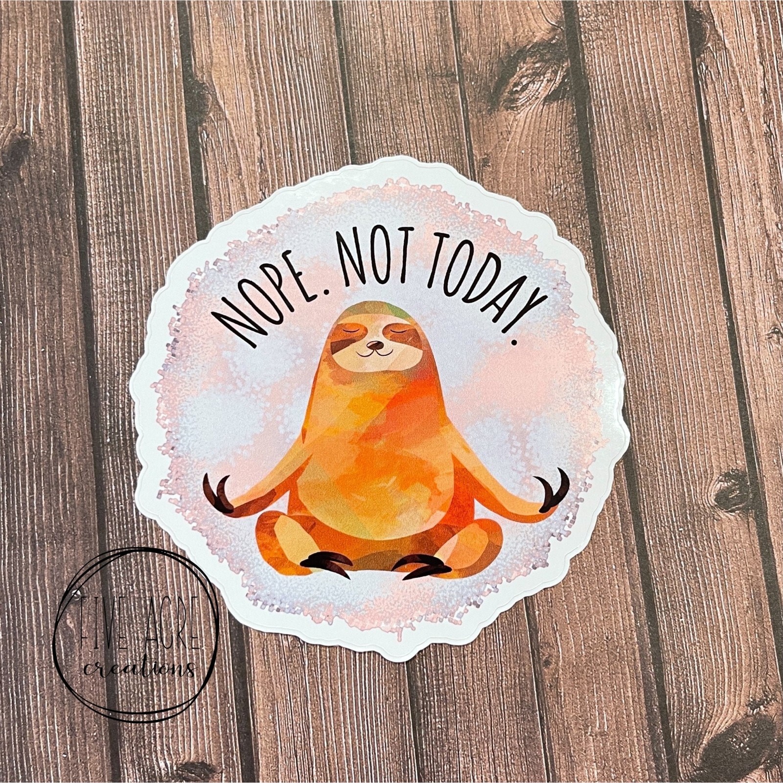 Nope Not Today | Cute Sloth Waterproof Weatherproof Vinyl Sticker | High Quality