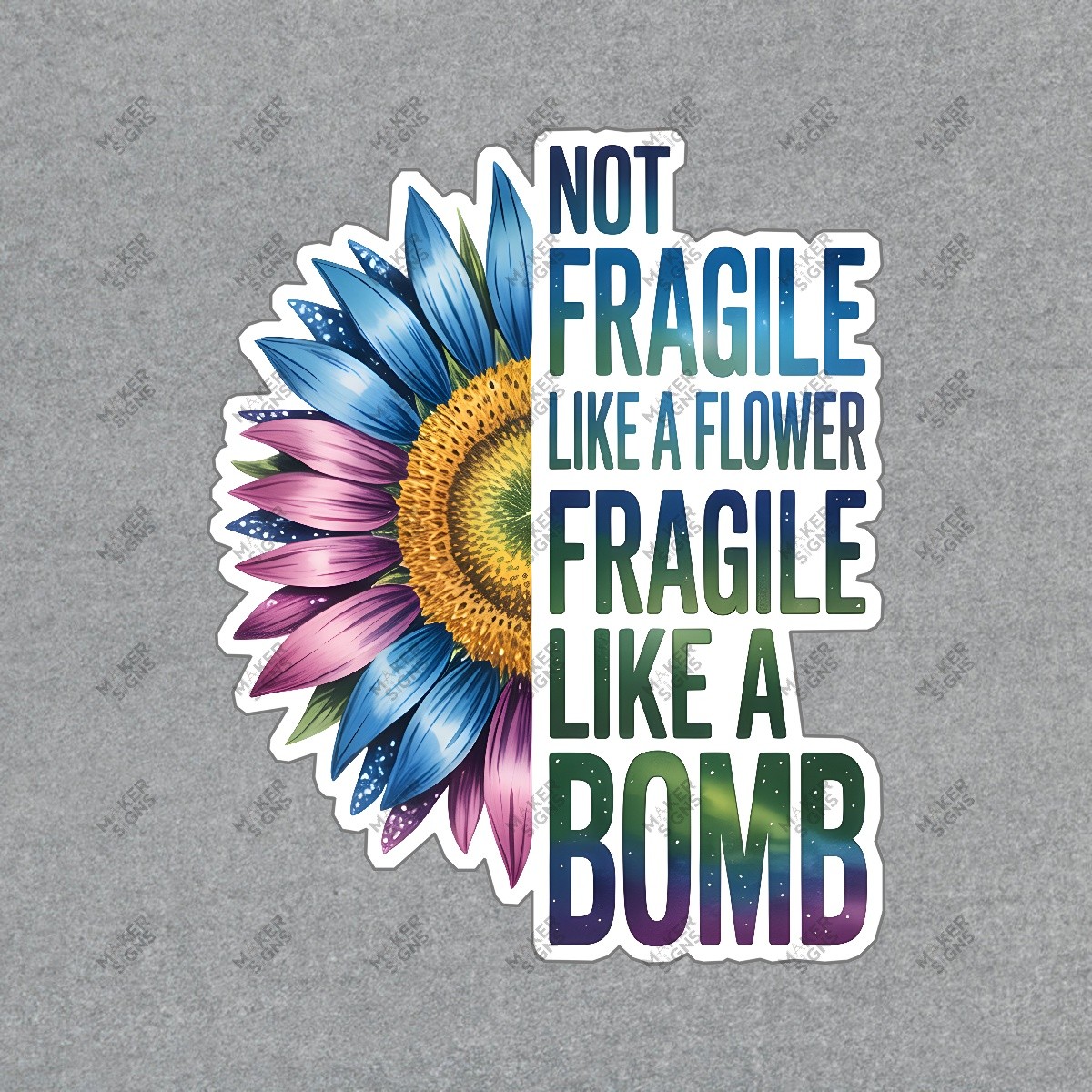 Vibrant Sunflower Art Sign Not Fragile Like a Flower, Fragile Like a #7632