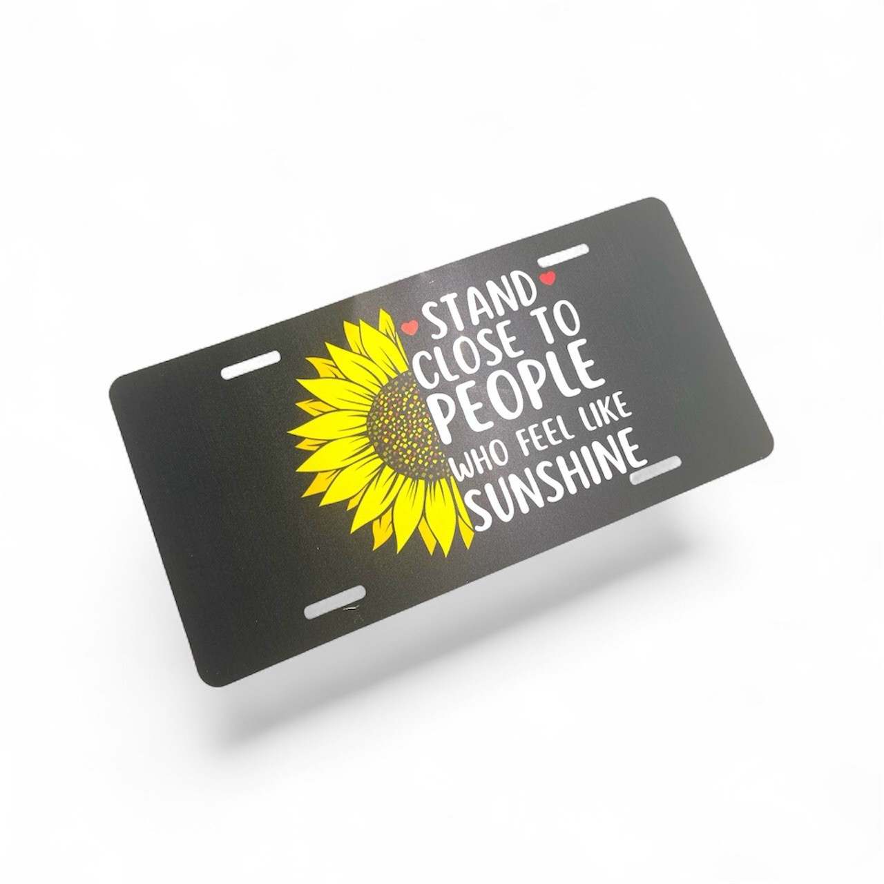 Stand Close To People Who Feel Like Sunshine Vanity Novelty License Plate