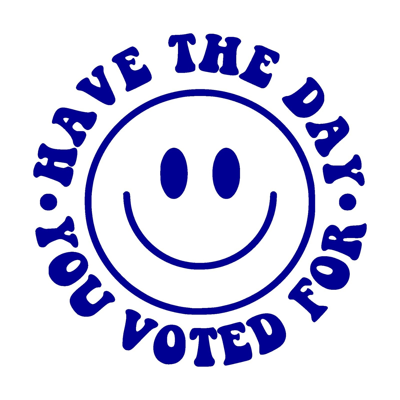 Have The Day You Voted For Decal, happy face sticker