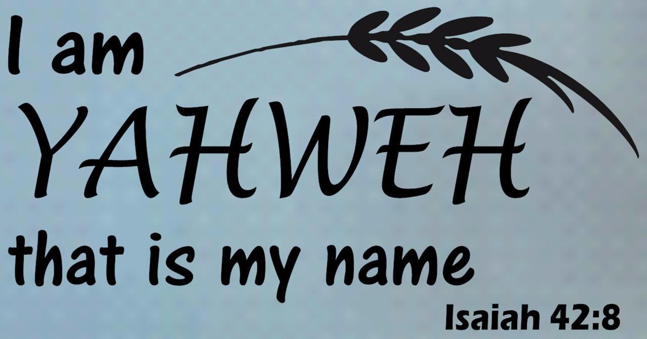 Isaiah 42:8 BIBLE VERSE Quote "I am YAHWEH that is my name" Wall Art vinyl Decal