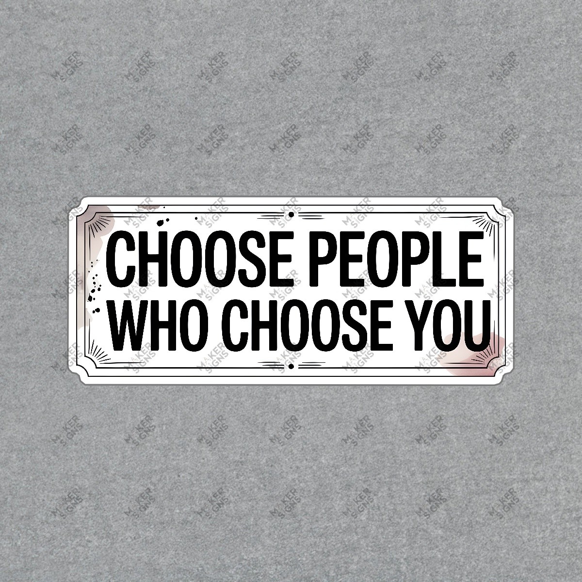 Motivational Wall Sign Choose People Who Choose You Inspirational #7542