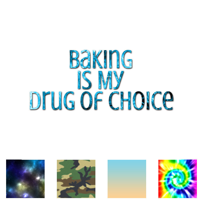 Baking Drug Of Choice – Decal Sticker – Multiple Patterns & Sizes – ebn3783