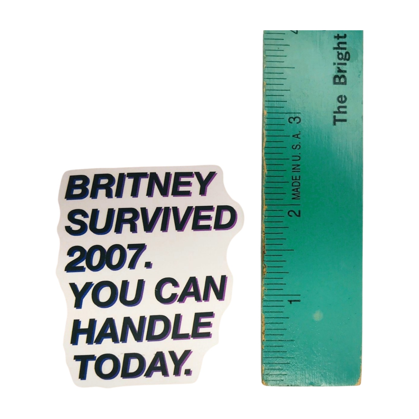 Britney Spears Sticker: 'Britney Survived 2007. You Can Handle Today.'