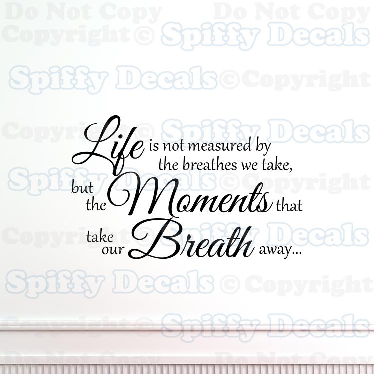 LIFE IS NOT MEASURED… MOMENTS BREATH AWAY Quote Vinyl Wall Decal Decor Sticker