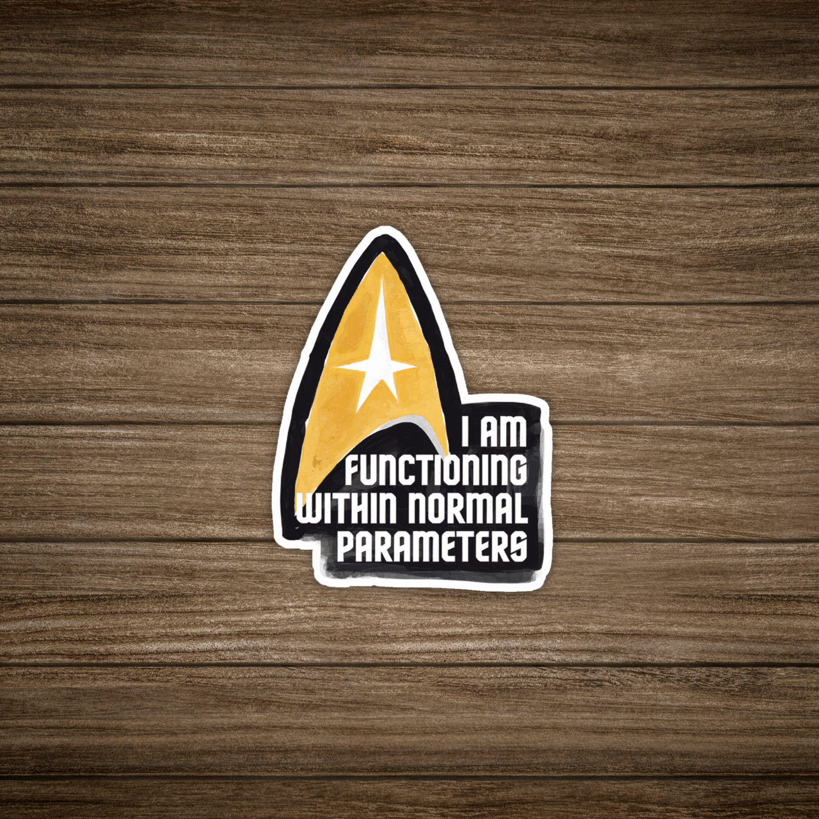 I Am Functioning Within Normal Parameters – Star Trek Inspired Sticker #1297