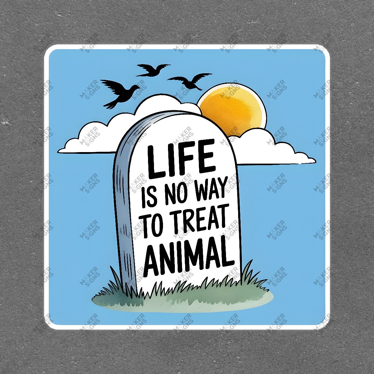 Whimsical Animal Rights Sign Life Is No Way to Treat Animal Cartoon #7706