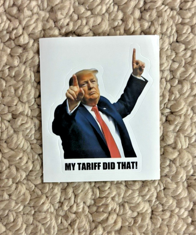 MY TARIFF DID THAT – Donald Trump Meme Vinyl Decal Stickers (Lot of 10)