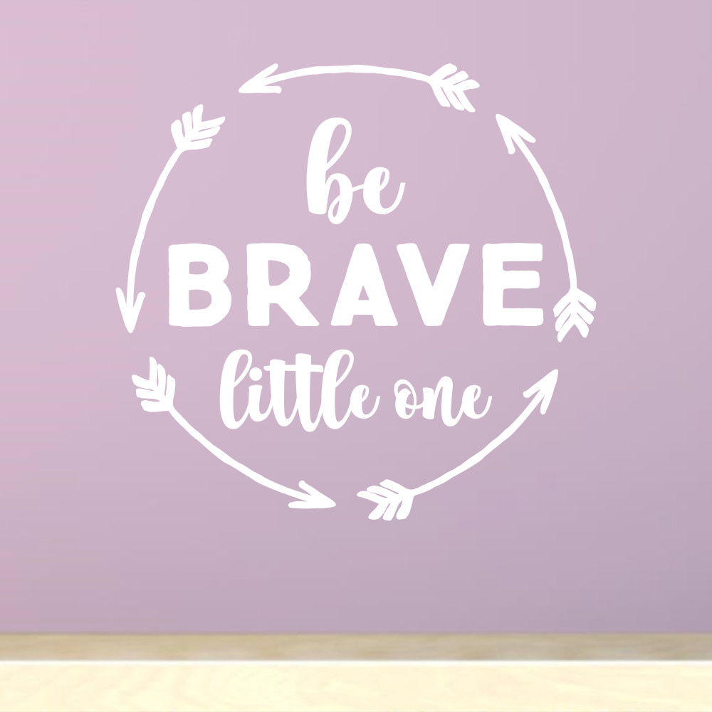 Be Brave Little One Vinyl Wall Decal Quote Decor