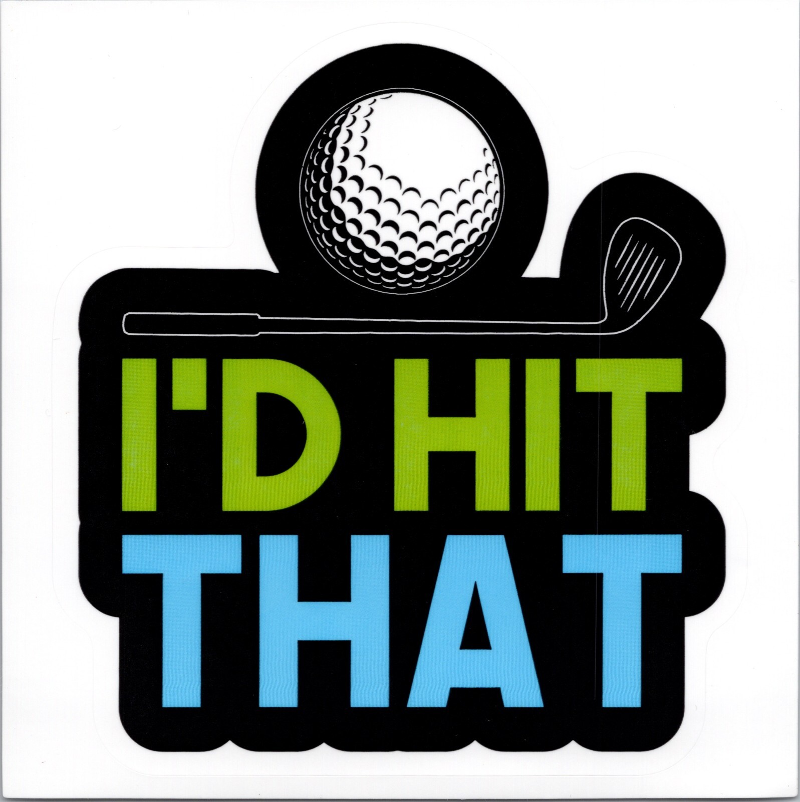 I'D HIT THAT ~ Golf – Small Vinyl Sticker 1.5in x 1.5in