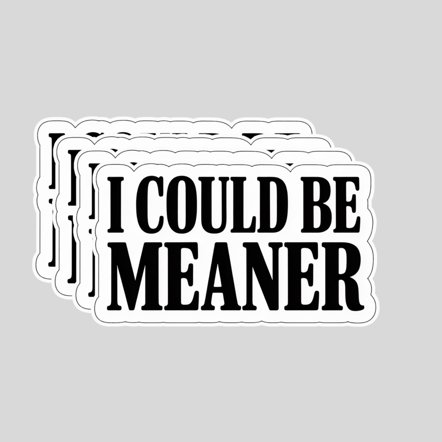 4Pcs I Could Be Meaner Stickers – Minimalist Edgy Humor Vinyl Decals