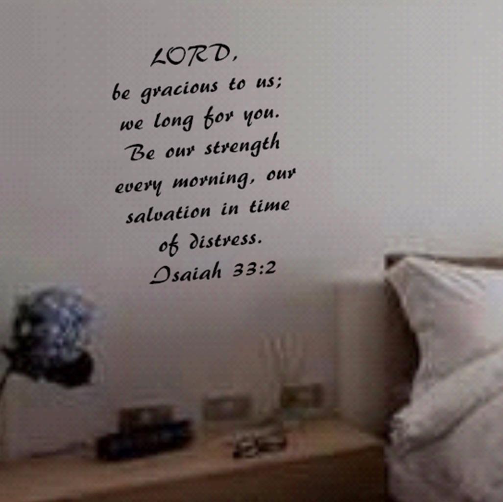 Isaiah 33:2 BIBLE VERSE Quote "LORD, be gracious to us…" Wall Art vinyl Decal
