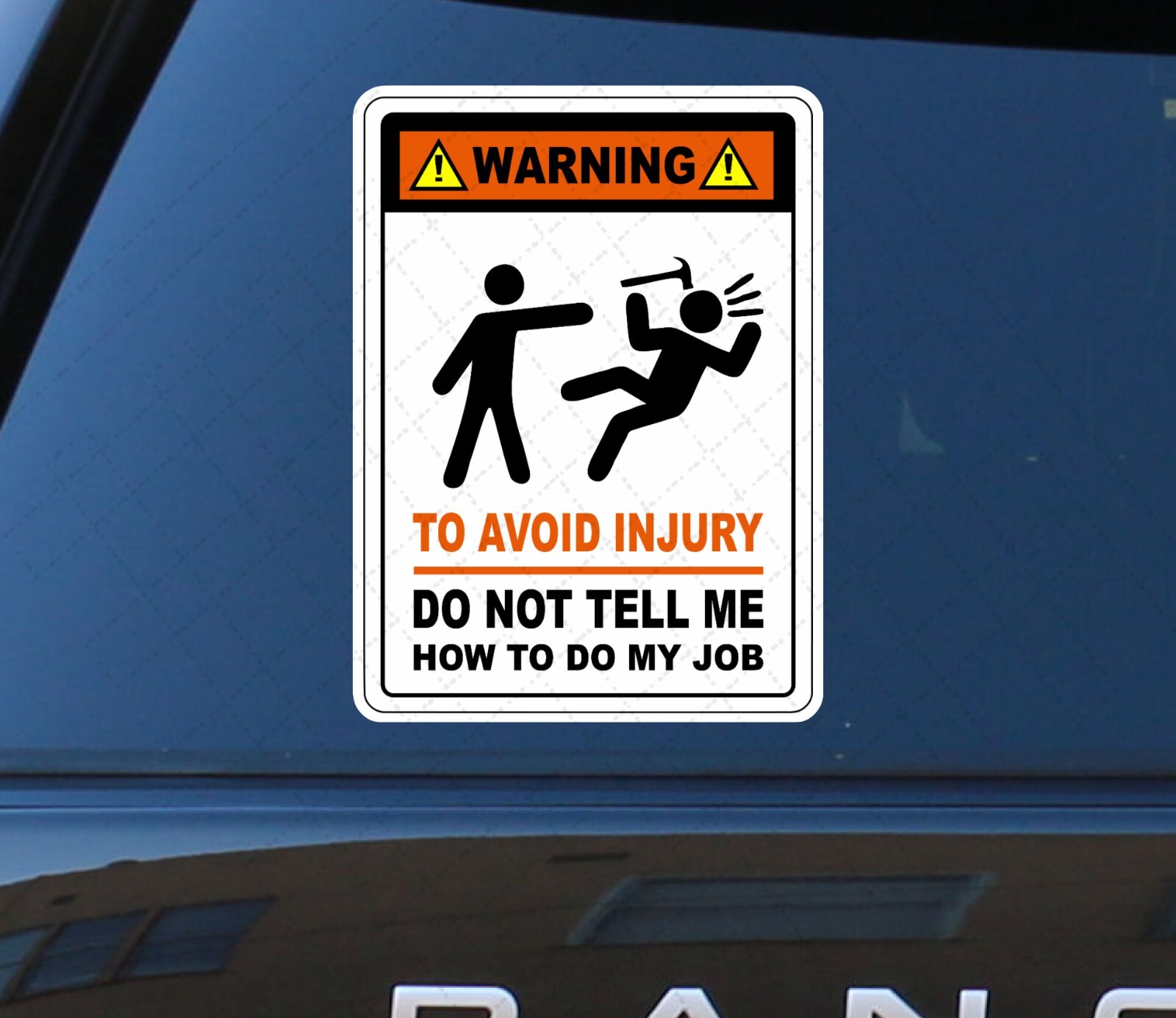 To Avoid Injury Don't Tell Me How To Do My Job – Funny Warning Stickers