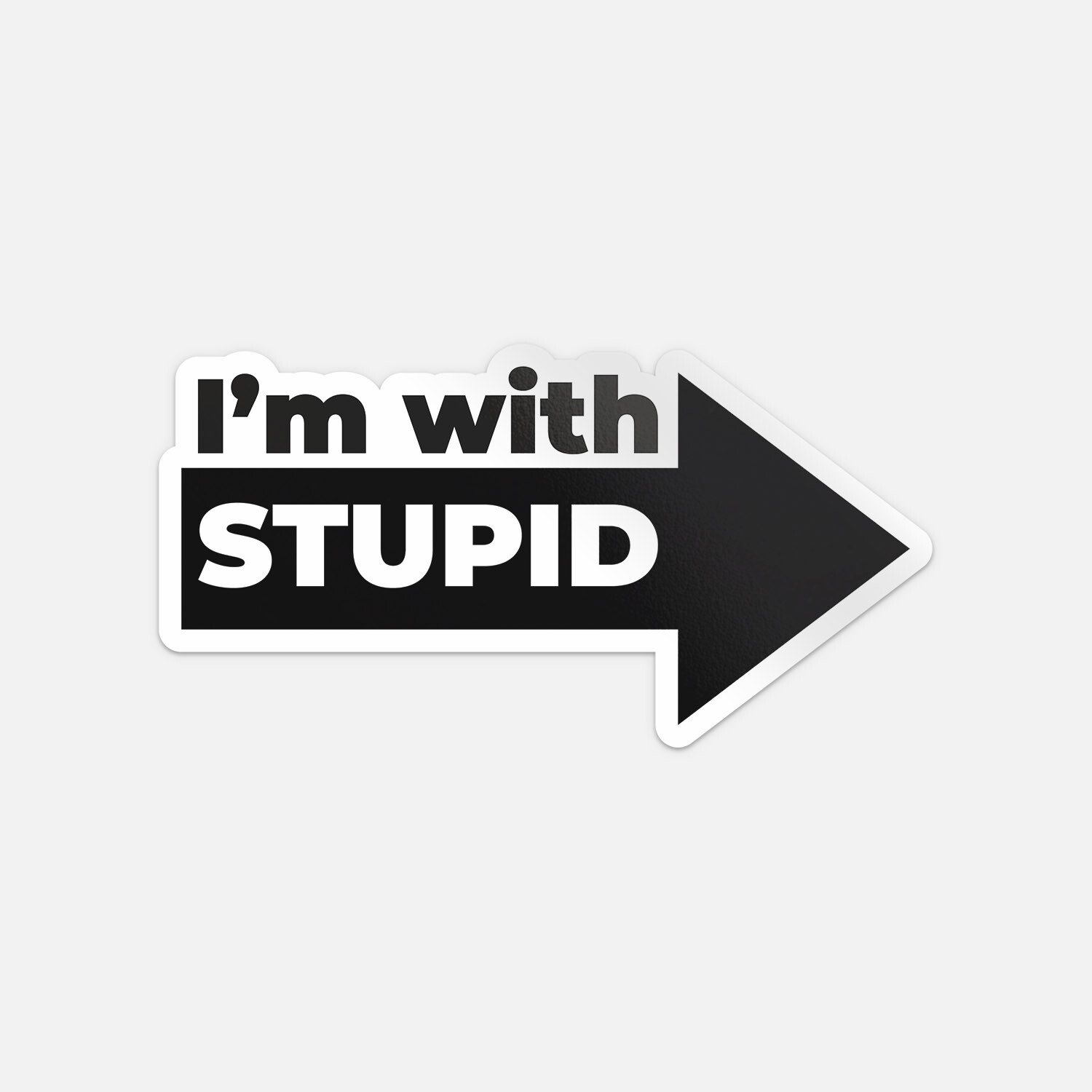 Im With Stupid Funny Car Bumper Vinyl Sticker Decal