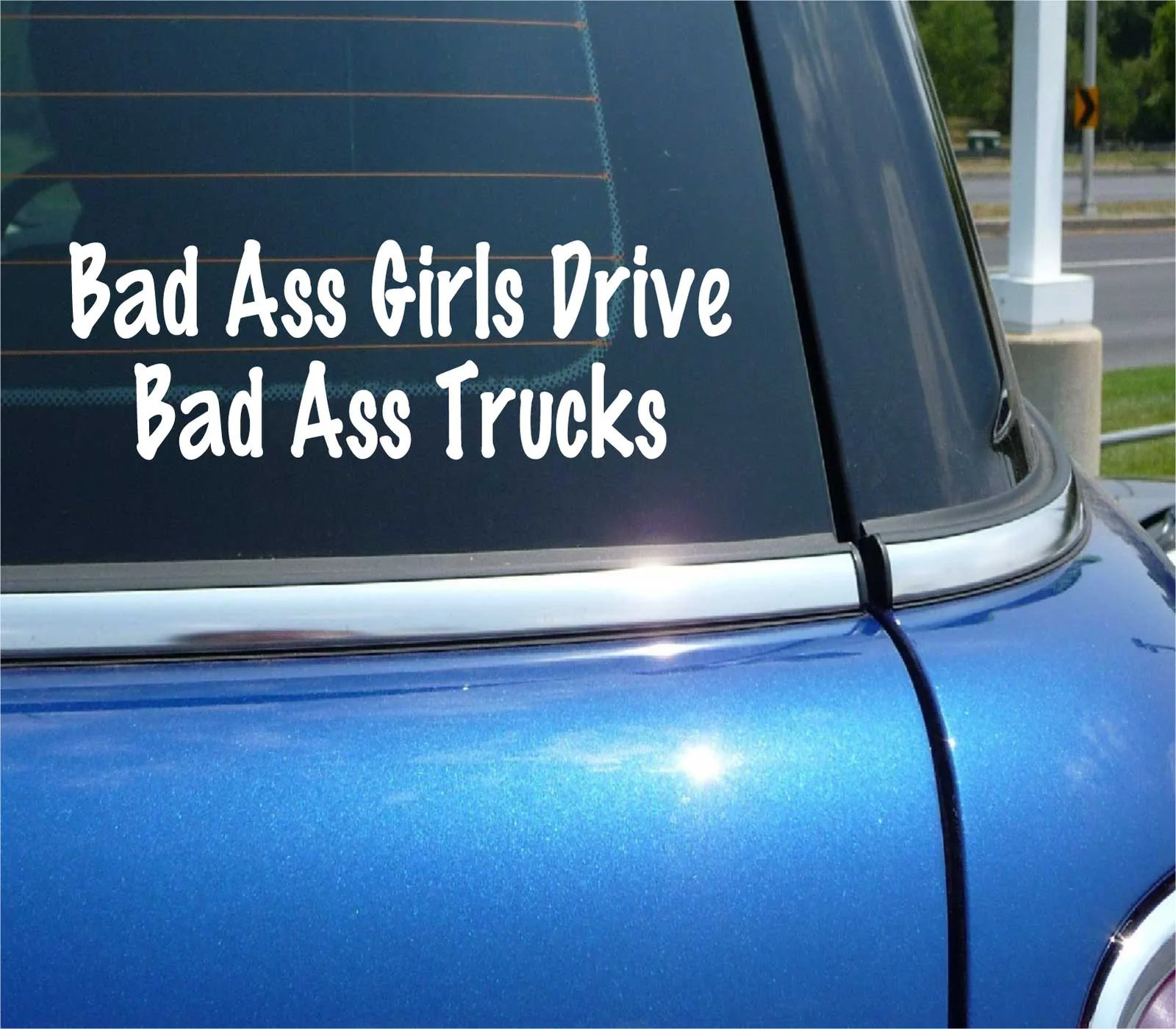 BAD ASS GIRLS DRIVE BAD ASS TRUCKS DECAL STICKER 4X4 CAR MUDDING COUNTRY