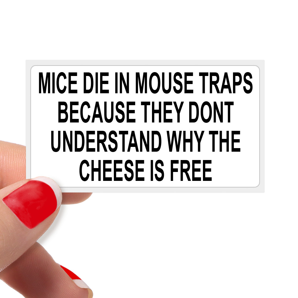 Mice die in mouse traps… Bulk Stickers Political Statement Protest Messaging