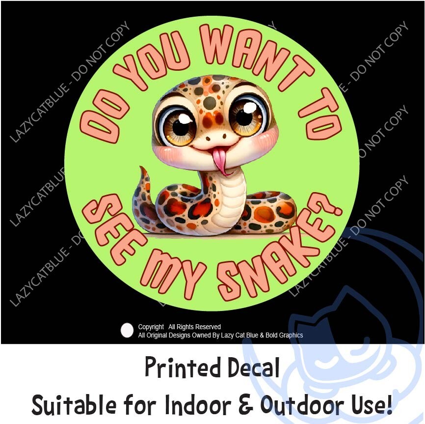 Snake Decal Sticker Do You Want To See My Snake Boa Ball Python Corn Retic Nope