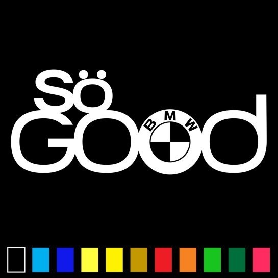 So Good Sticker Vinyl Decal BMW Car Racing Drift Truck JDM Laptop Illest Ill M5