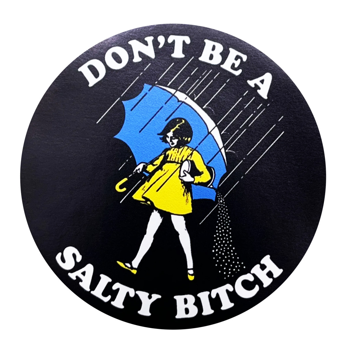 Don't be a Salty Bitch Sticker Decal