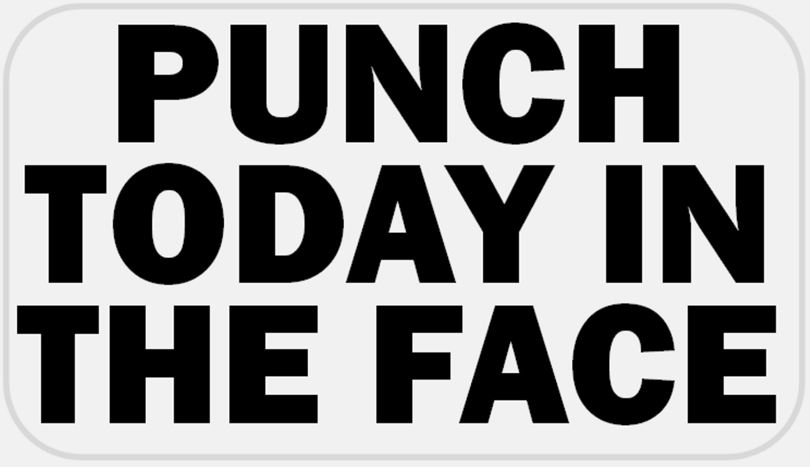 Punch Today in The Face – 25 Stickers Pack 2.25 x 1.25 inches – Motivation Gift