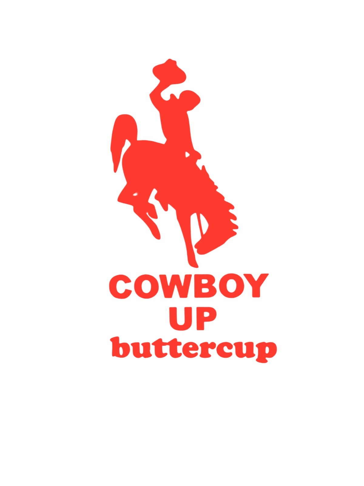 Cowboy up buttercup Decal for car Windows Laptops Any Smooth Surface