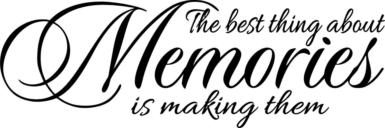 The Best Thing About Memories Is Making Them Vinyl Decal Home Décor 10" x 20"