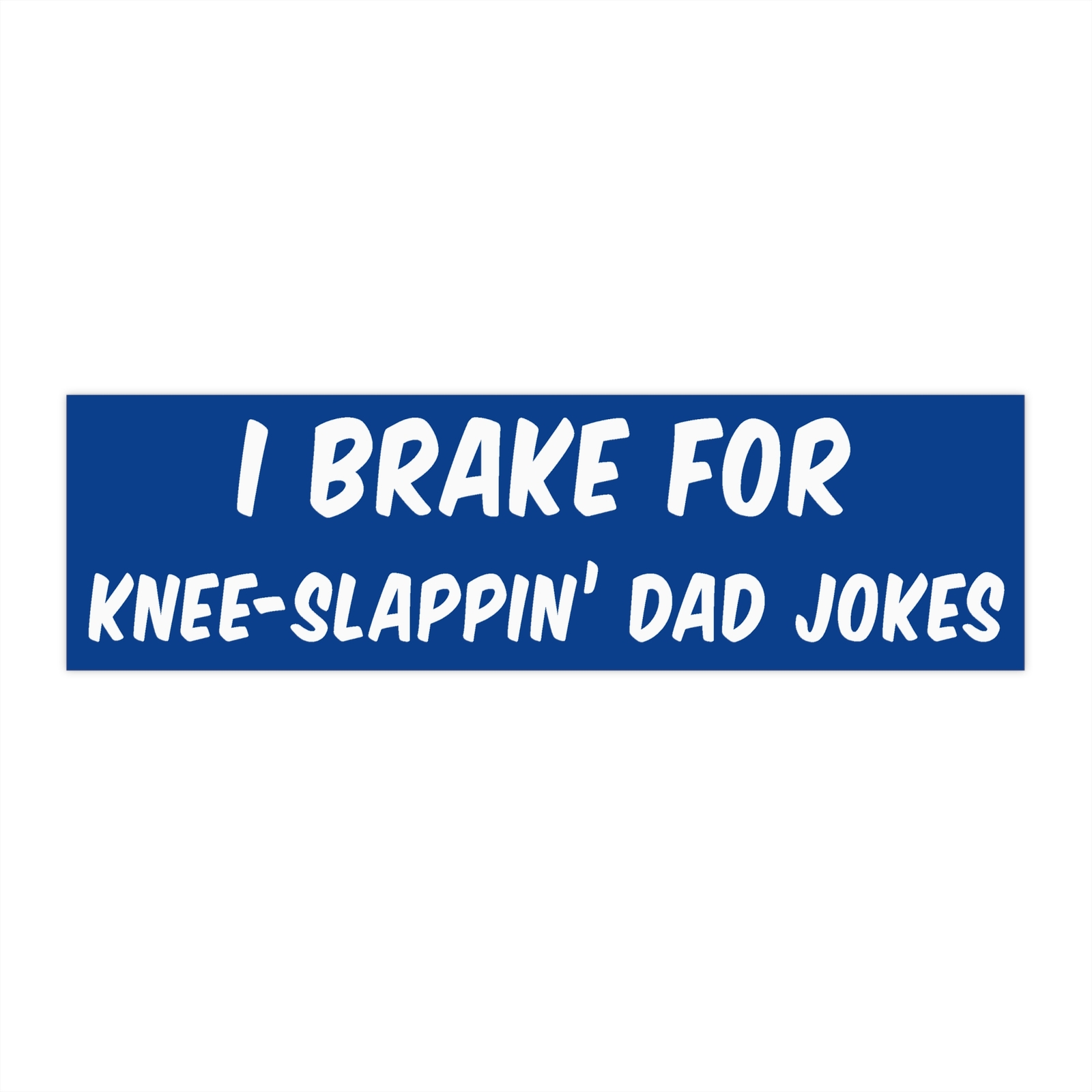I Brake For Knee-Slappin' Dad Jokes | Blue Bumper Sticker