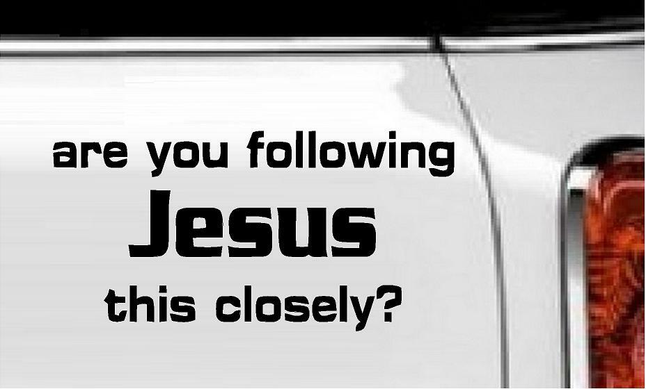 Are You Following Jesus This Closely? Vinyl Decal Home Décor 4" x 8"
