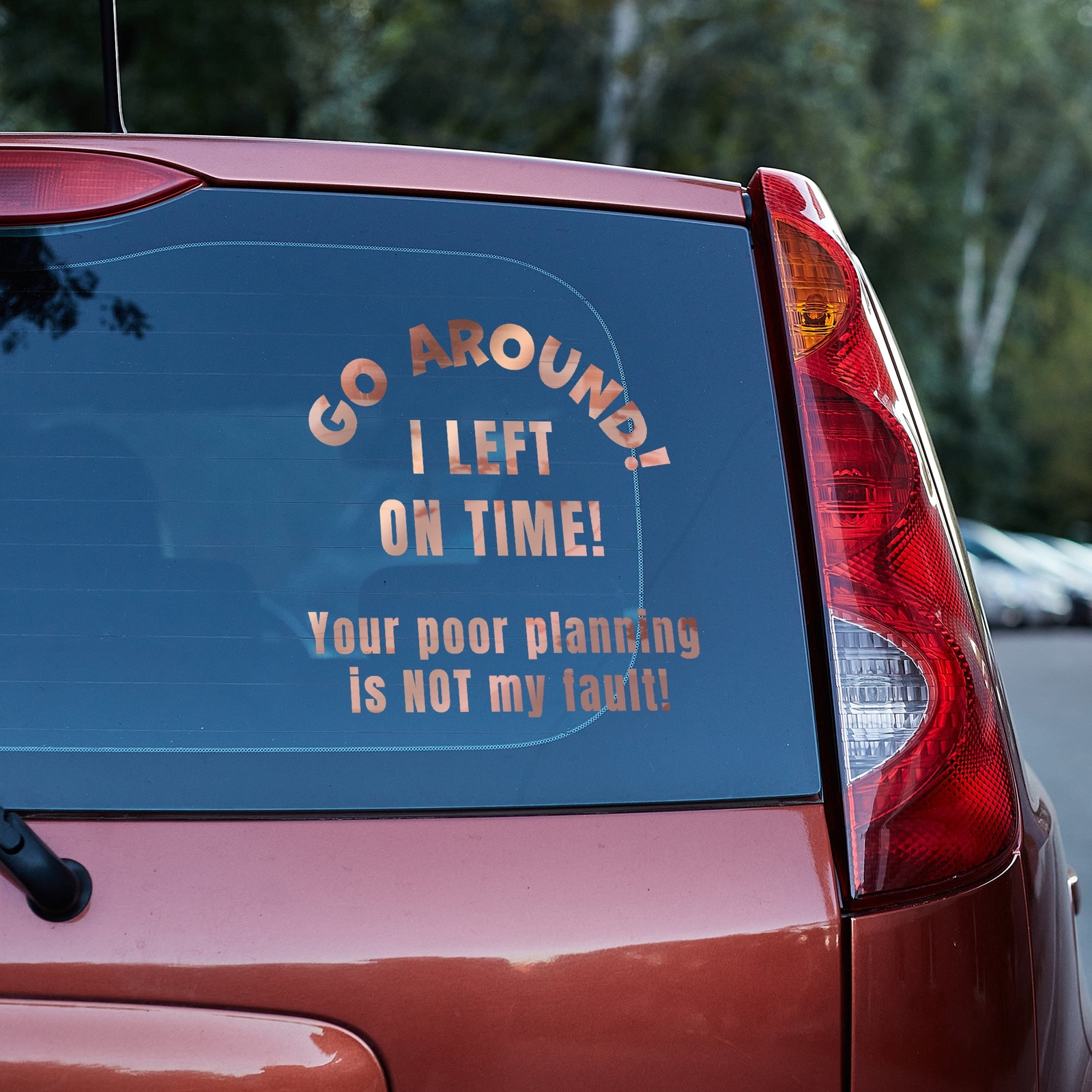 Go around, I left on time. Your poor planning vinyl decal funny truck traffic