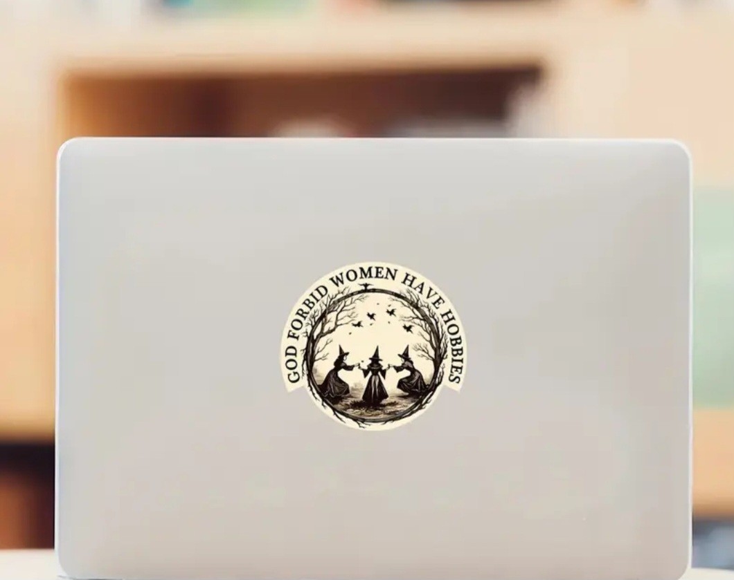 God Forbid Women Have Hobbies Witch Sticker 3x3in Free Shipping