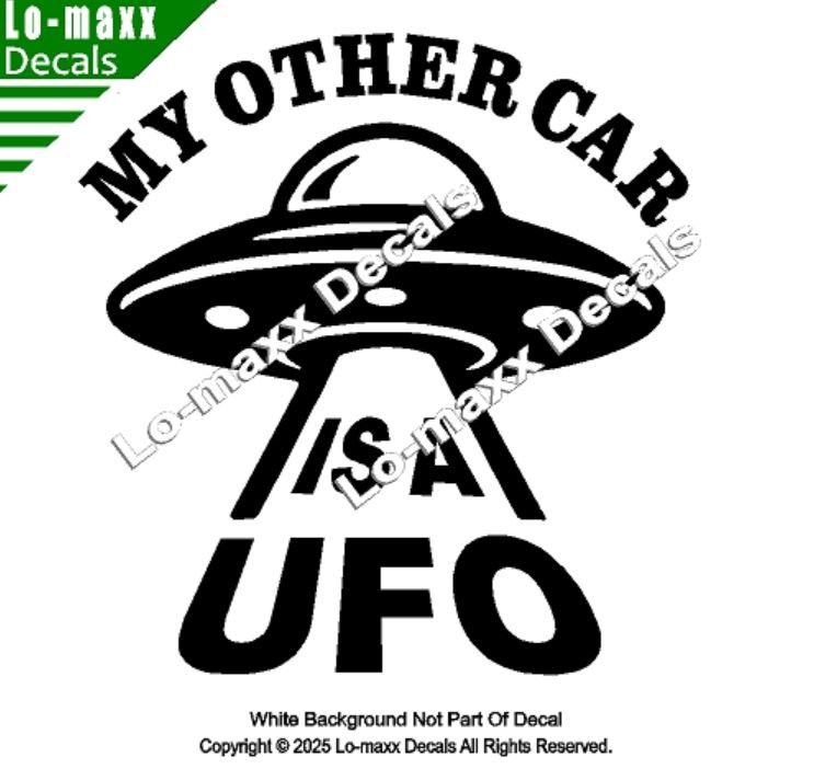 My Other Car Is A UFO Alien Spaceship Funny Die Cut Vinyl Decal Sticker