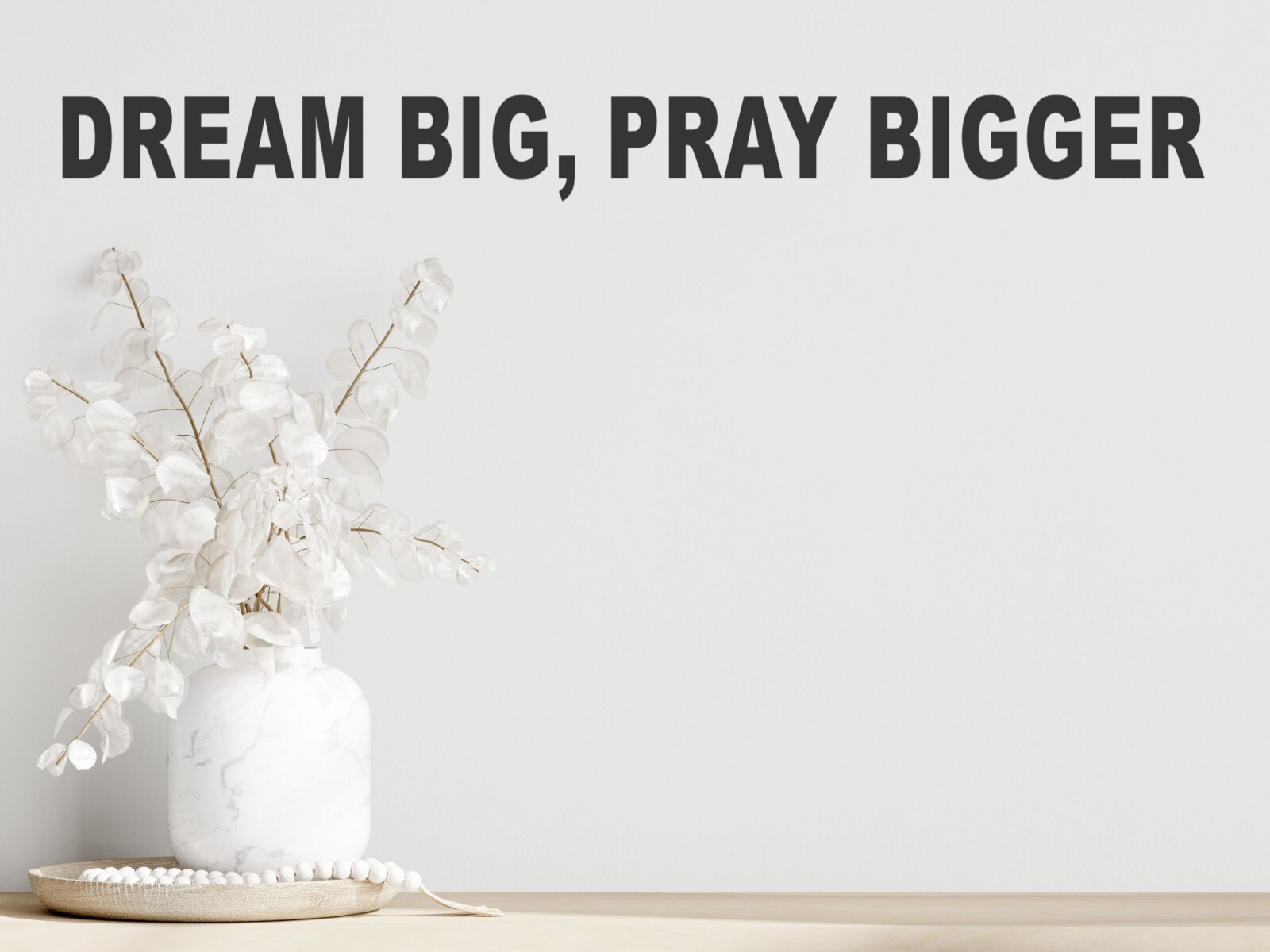 Dream Big, Pray Bigger Vinyl Wall Decal Sticker Motivational 1.5" X 18" WS700