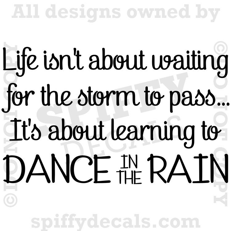 LIFE ISN'T ABOUT WAITING DANCE IN THE RAIN Quote Vinyl Wall Decal Decor Sticker