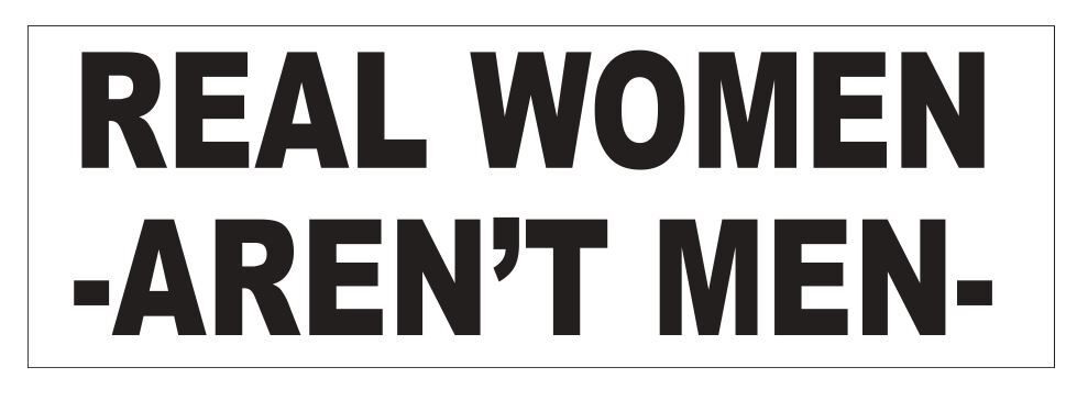 Real Women Aren't Men Bumper Sticker 3" x 9" B19