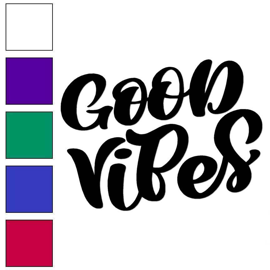 Good Vibes, Vinyl Decal Sticker, Multiple Colors & Sizes #6246