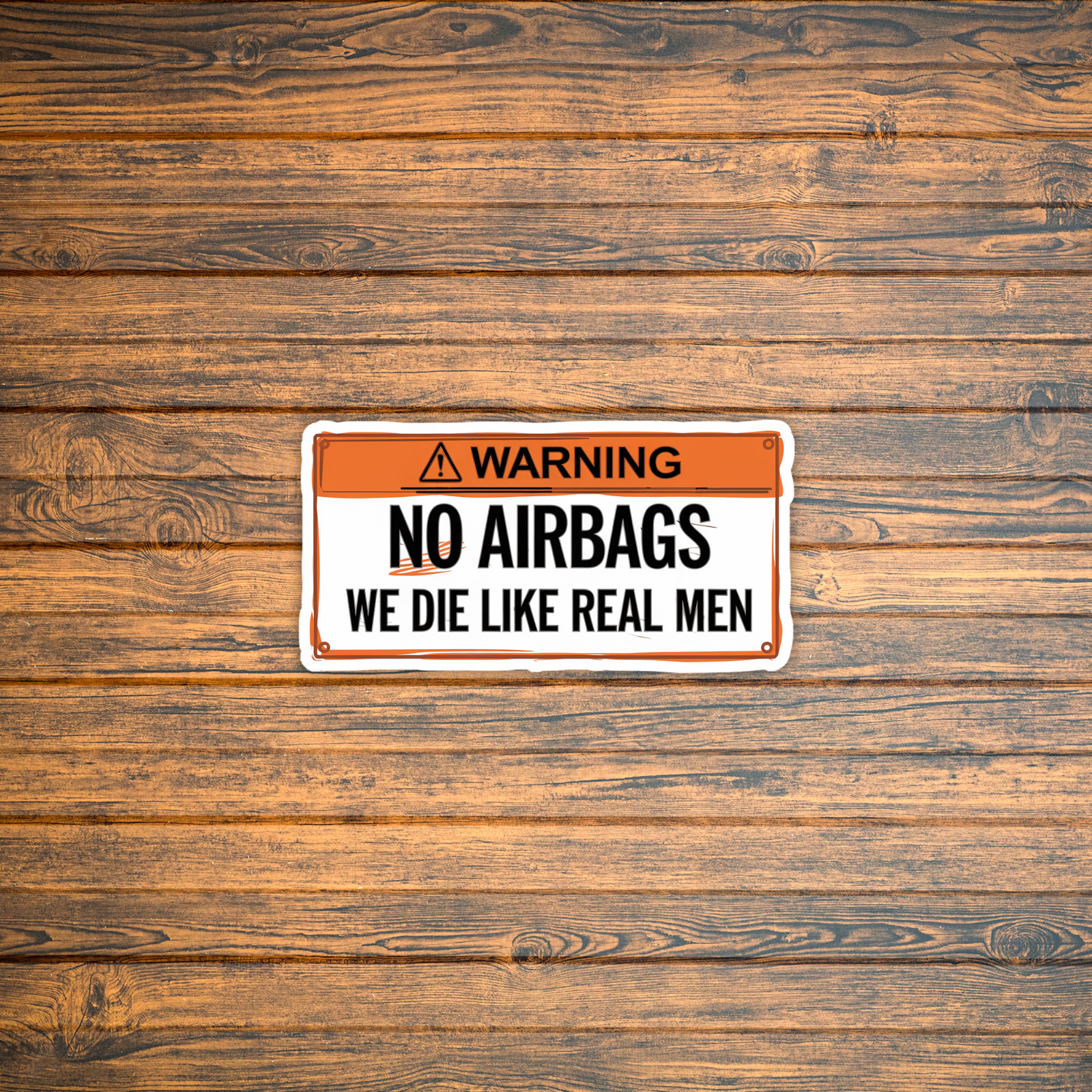Warning No Airbags We Die Like Real Men Funny Car Sticker Decal Sign #985