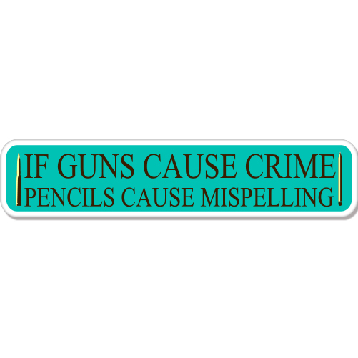 Pencils Cause Misspelling Guns Cause Crime Funny car bumper sticker decal 8" x 3