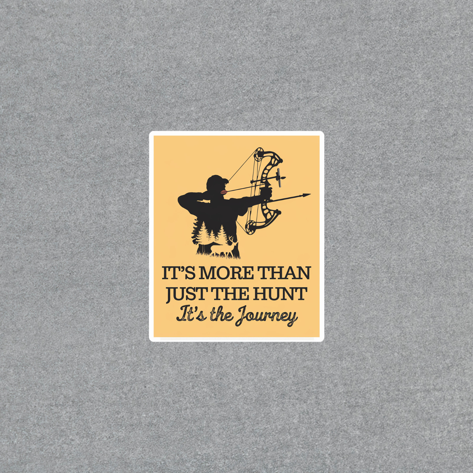 It's More Than Just The Hunt – Bowhunting Sticker for Hunters #4413
