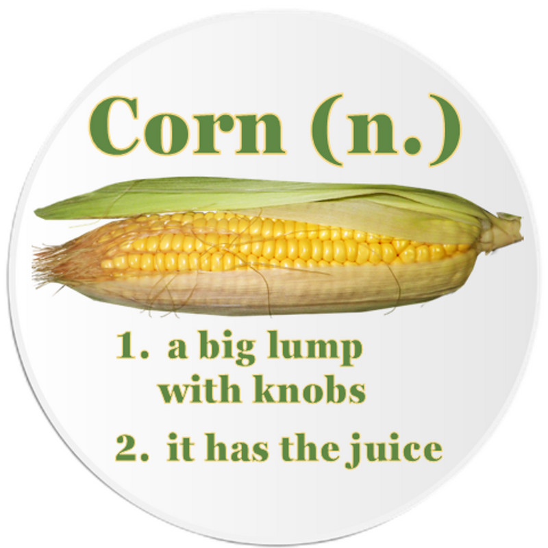 Corn Definition Big Lump Knobs It Has Juice – 3 Inch Circle Sticker 3" x 3"