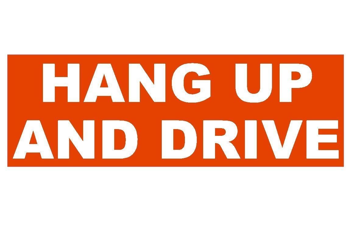 Hang Up And Drive Cell Phone Texting Bumper Sticker or Helmet Sticker D239